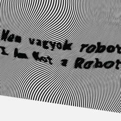 I am not a robot, am I? - Binaural ReMix