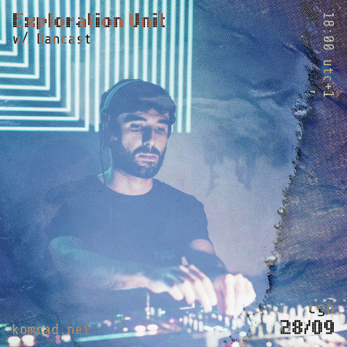 Exploration Unit 002 w/ Dancast