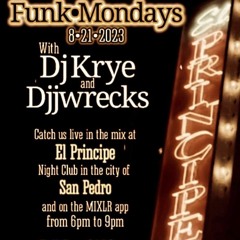 Dj Krye/Dj Jwrecks - Funk Mondays - 8-21-23