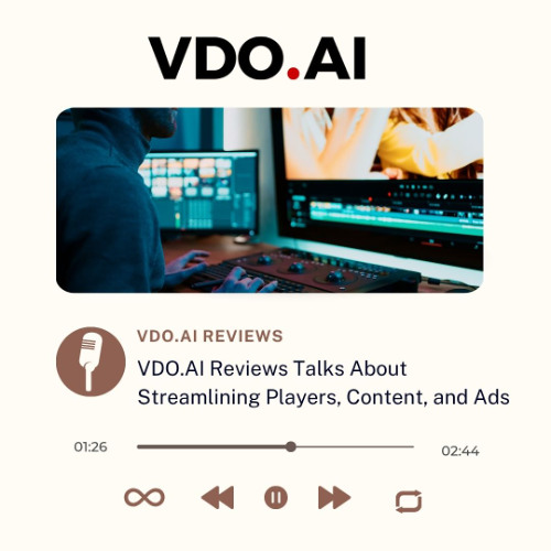 VDO.AI Reviews Talks About Streamlining Players, Content, and Ads
