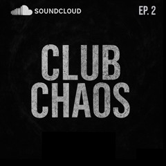 CLUB CHAOS EP.2