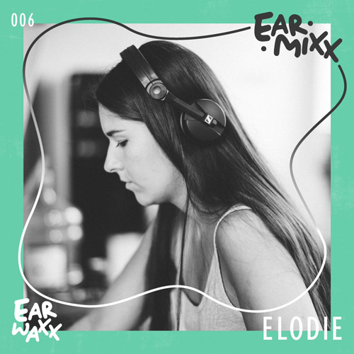 EarMixx 006: Elodie