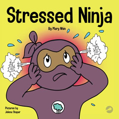 Access PDF 📗 Stressed Ninja: A Children’s Book About Coping with Stress and Anxiety