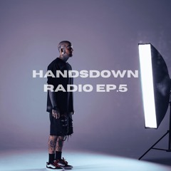 HANDSDOWN RADIO : EP.5