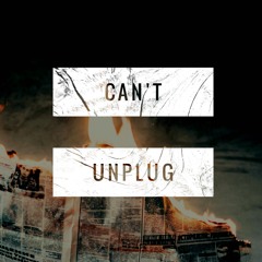 Can't Unplug
