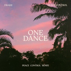 Drake - One Dance (Peace Control Remix)