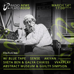 Plato Newsroom - #17 w/ VVaxplay, Blue Tape, Abstract Museum & Guilty Simpson, Sense, Akiyan, Sveta Ben & Galya Chikiss