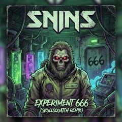 SNINS - Experiment 666 (SKULLSQUATCH Remix)