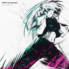 BCM & DJ Noriken - KILL SWITCH