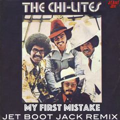 The Chi-Lites - My First Mistake (Jet Boot Jack Remix) DOWNLOAD!