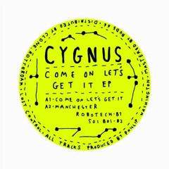 Cygnus - Come On Lets Get It