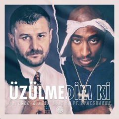 Allegro & Azer Bülbül FT.2PacShakur - Üzülmedim Ki