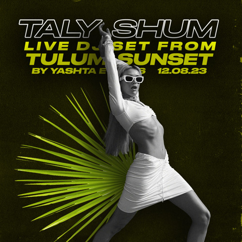 Taly Shum - Tulum Sunset by Yashta events, 12.08.23