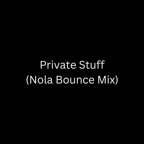 Stream Lit Soxx - Private Stuff (Nola Bounce Mix) by Deezy On Da Beat | Listen online for free