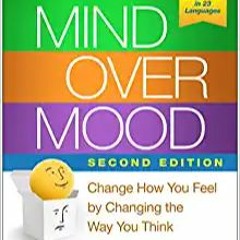 Mind Over Mood, Second Edition: Change How You Feel by Changing the Way You Think[DOWNLOAD] ⚡️ (PDF)