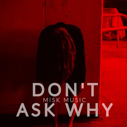 Misk - Don't Ask Why