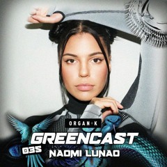 GREENCAST035 : Naomi Luna