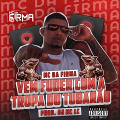MC DA FIRMA - VEM FUDER COM A TROPA DO TUBARÃO [ DJ MC LC & LUANZINHO ] 2024