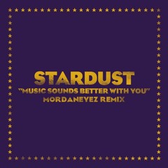 Stardust - Music Sounds Better With You (MordanEyez Remix)