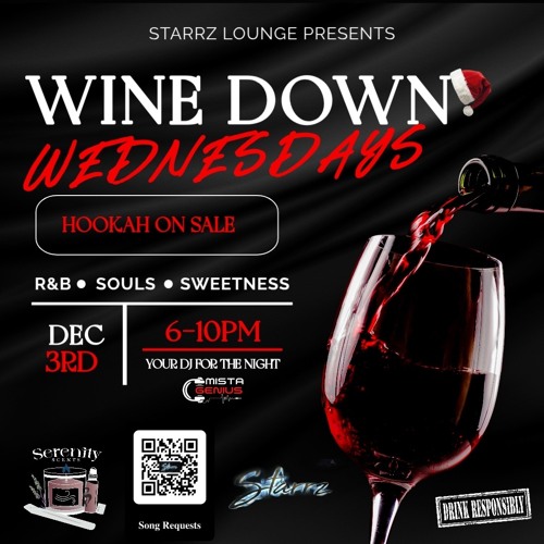 Stream WINE DOWN WEDNESDAY DECEMBER 3RD @ STARRZ LOUNGE by Mista Genius ...