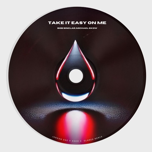 Take It Easy On Me (Jordan Dae x AGEO x Glared Remix)