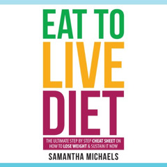 [Free] PDF 💕 Eat to Live Diet: The Ultimate Step by Step Cheat Sheet on How to Lose