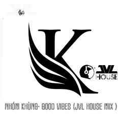 NHÓM KHÙNG Crazy K GOOD VIBES (JVL House Vbass Mix 2025)
