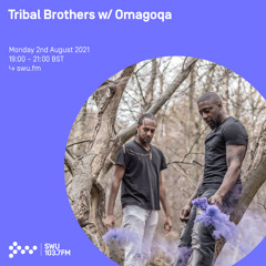 Tribal Brothers w/ Omagoqa 02ND AUG 2021