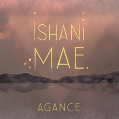 ISHANI MAE - Agance ( Demo Version )
