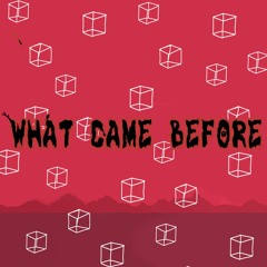 What Came Before