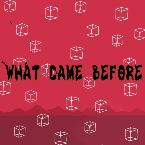 What Came Before