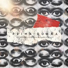 prima donna (ft.RoadkillWolf)