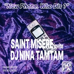 New Phone. Who Dis? : Saint Misère invite Dj Nina Tamtam (29.03.23)