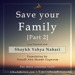 Save Your Family | Part 2: Shaykh Nahari