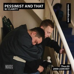 Pessimist And That w/ Clarity - Noods Radio - EPISODE 16