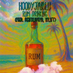 HoodyJaiBlu - Rum Drinking (Prod.Digitalutopia & Upl1ft).m4a