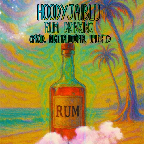HoodyJaiBlu - Rum Drinking (Prod.Digitalutopia & Upl1ft).m4a