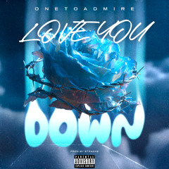 OneToAdmire-Love You Down