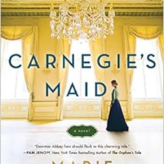 [DOWNLOAD] EPUB 📖 Carnegie's Maid: A Novel by Marie Benedict [EBOOK EPUB KINDLE PDF]