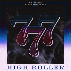 WhiteFire & SynchroSpectre — High Roller