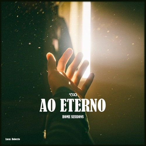 Tudo | Ao Eterno - Home Sessions | Lucas Roberto