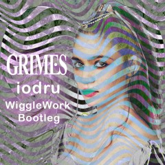 Grimes - iodru (WiggleWork Bootleg)
