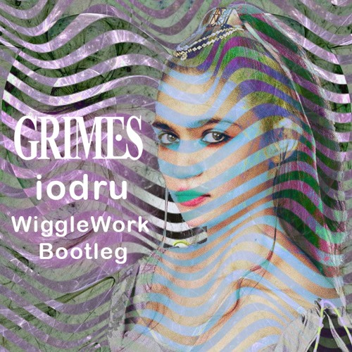 Grimes - iodru (WiggleWork Bootleg)