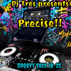 Dj Tres presents Precise!! Groovy Soca