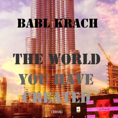 The World You Have Created