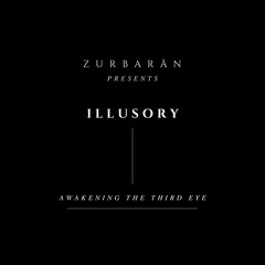 Zurbarån presents - Illusory - Awakening The Third Eye