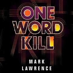 [Read] KINDLE PDF EBOOK EPUB One Word Kill: Impossible Times, Book 1 by  Mark Lawrence,Matthew Frow,