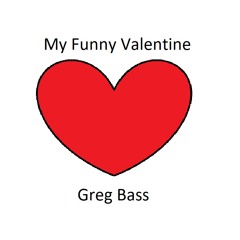 Greg Bass - My Funny Valentine