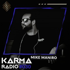 Karma Radio #030 - Mike Maniro Guest Mix