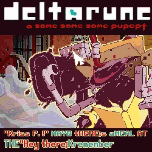 "Kriss P. !" MAYB tHERE;s aMEAL AT THE"Hey there;Kremember - deltarune a same same same pupept